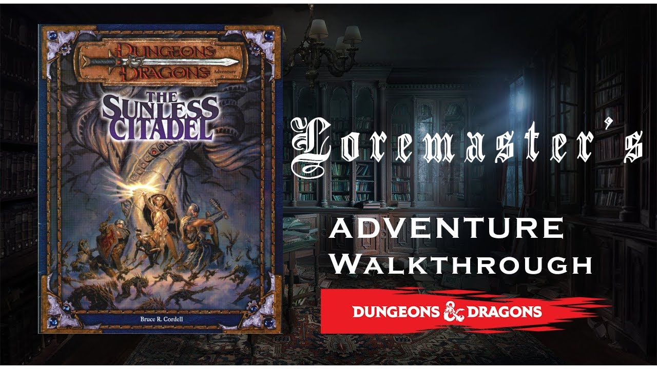 The Sunless Citadel Walk-through and DM tips.