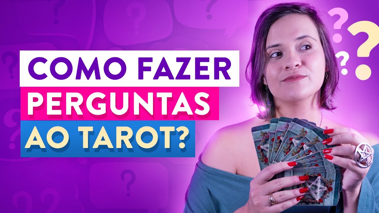 Como Fazer Perguntas ao Tarot? Quais Cartas são 
