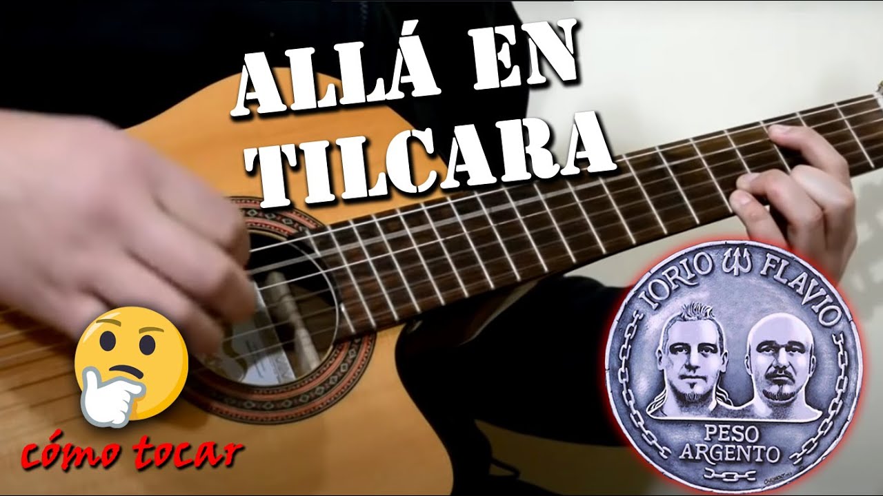TUTORIAL GUITARRA - ALLA EN TILCARA - IORIO-FLAVIO (PESO ARGENTO)