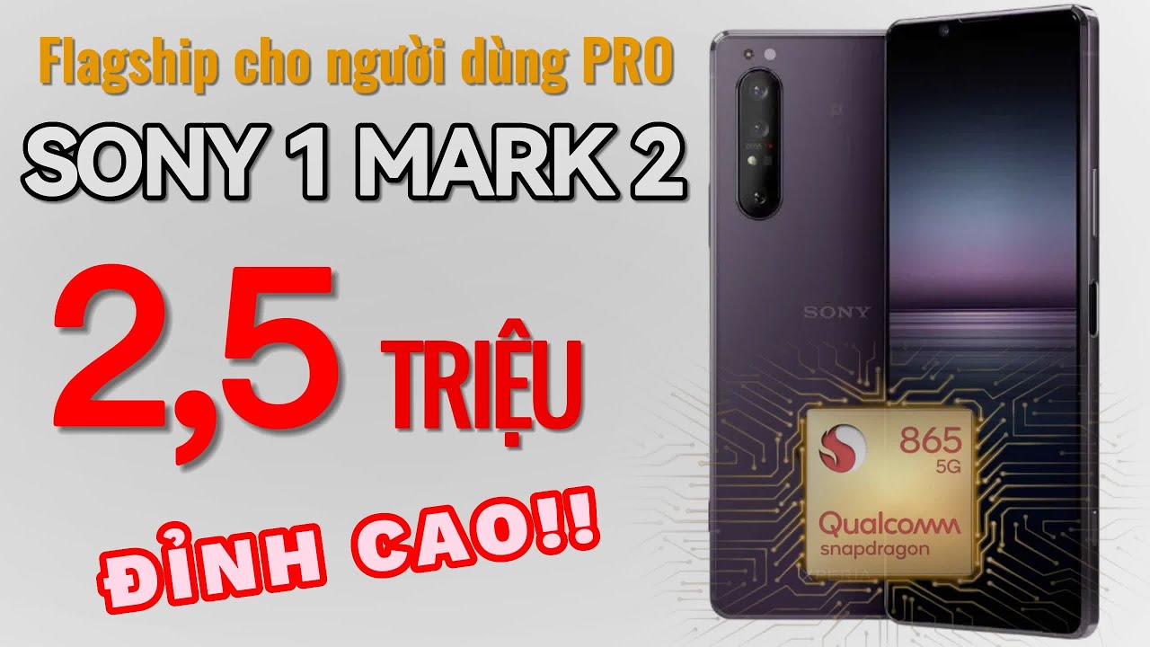 Đánh giá Sony Xperia 1 II (X1 Mark 2) - 2,5 triệu có Flagship đỉnh cao cho người dùng PRO