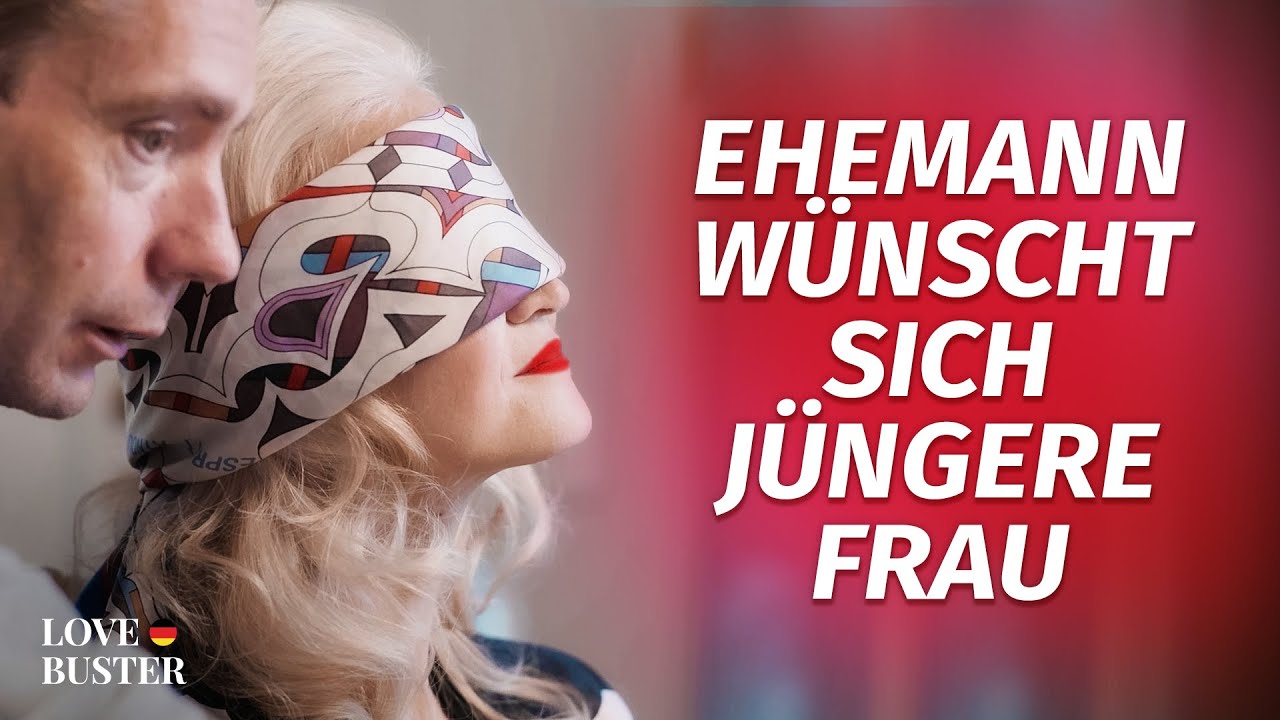 Ehemann wünscht sich jüngere Frau | @LoveBusterDeutsch