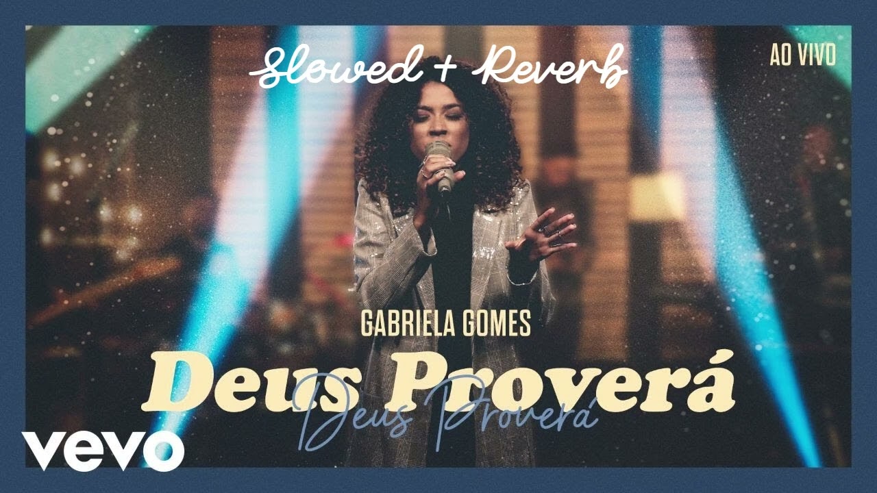 Deus proverá - gabriela gomes *slowed + reverb*