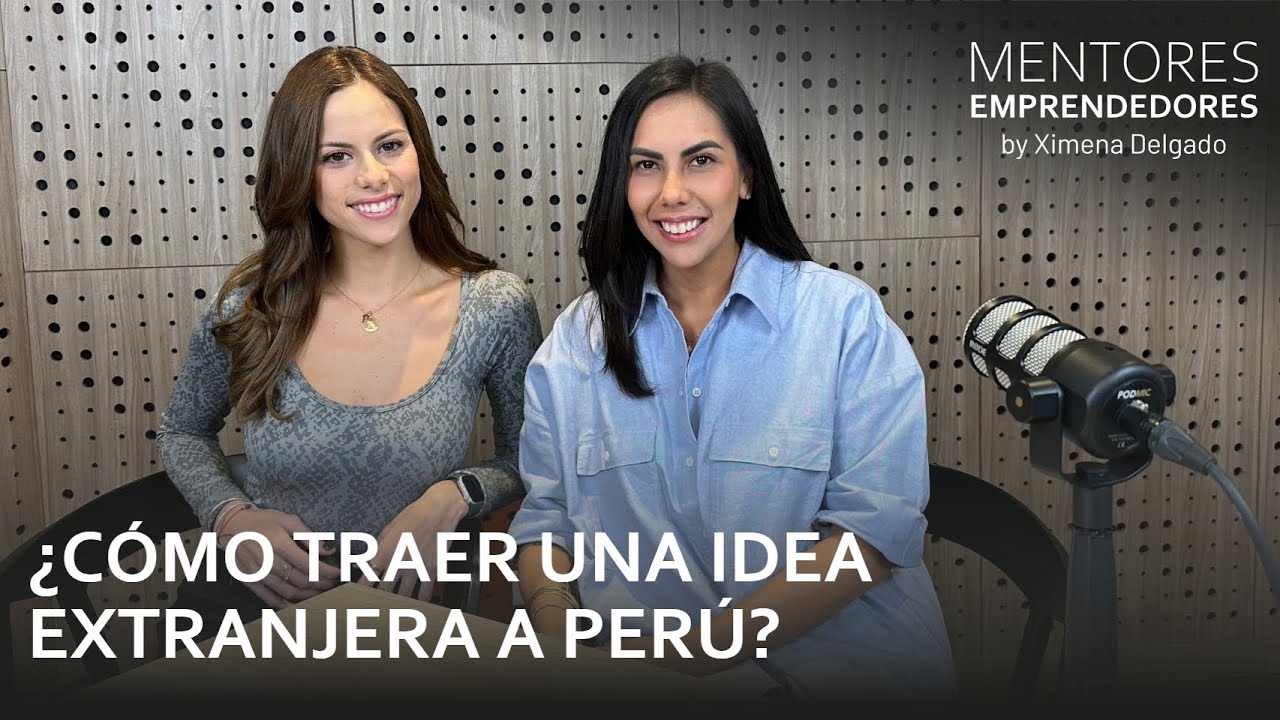 ¿Cómo traer una idea extranjera a Perú? - Mentores Emprendedores #20