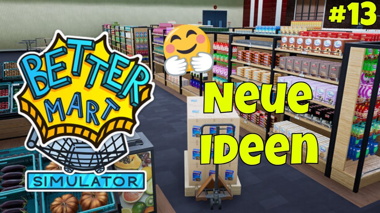 Better Mart Simulator Neue Einteilungen #13 Lets Play