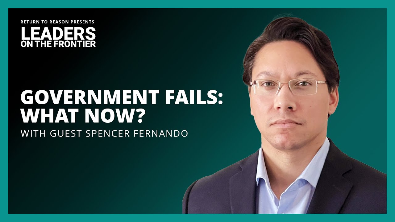 Incompetent Government Affects Us All | Spencer Fernando | David Leis | Return to Reason