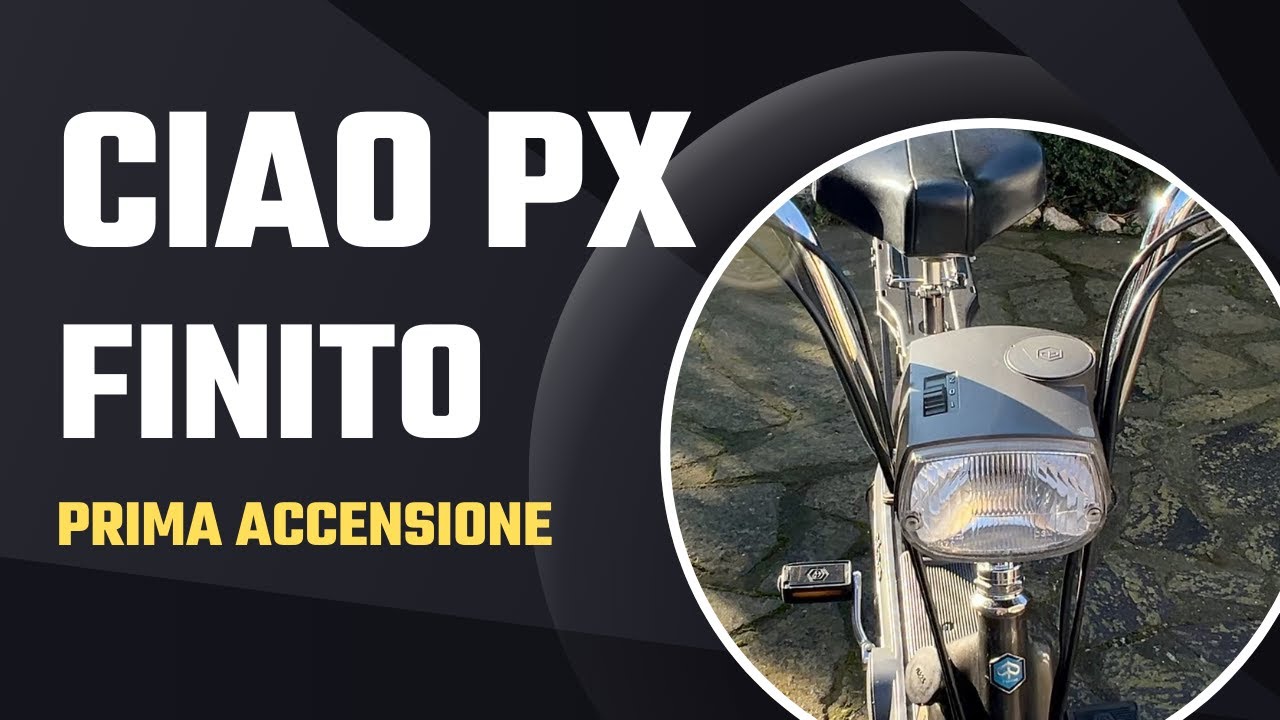 Ciao PX finito - prima accensione