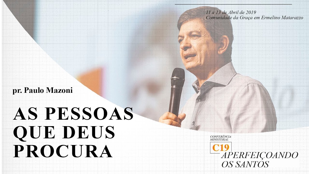 As pessoas que Deus procura - Pr. Paulo Mazoni - C19