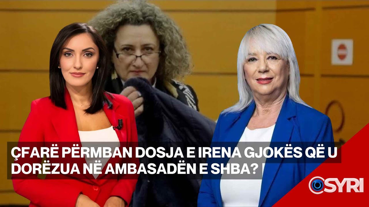 INTERVISTA/ Çfarë përmban dosja e Irena Gjokës që u dorëzua në ambasadën e SHBA?