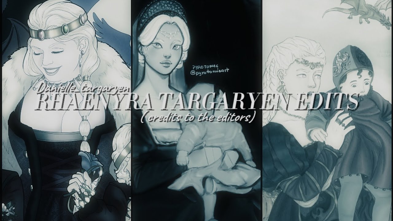 Queen Rhaenyra targaryen edits