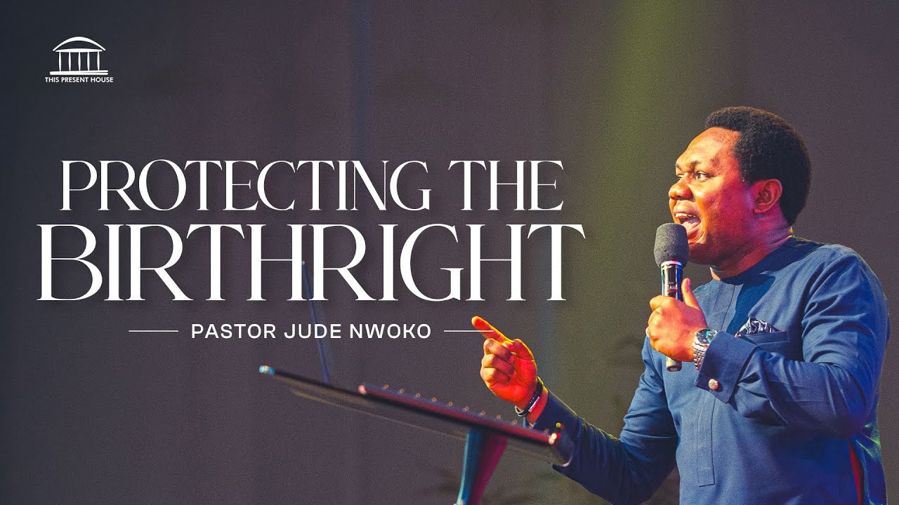 The Warfare That Protects The Birthright | Pastor Jude Nwoko