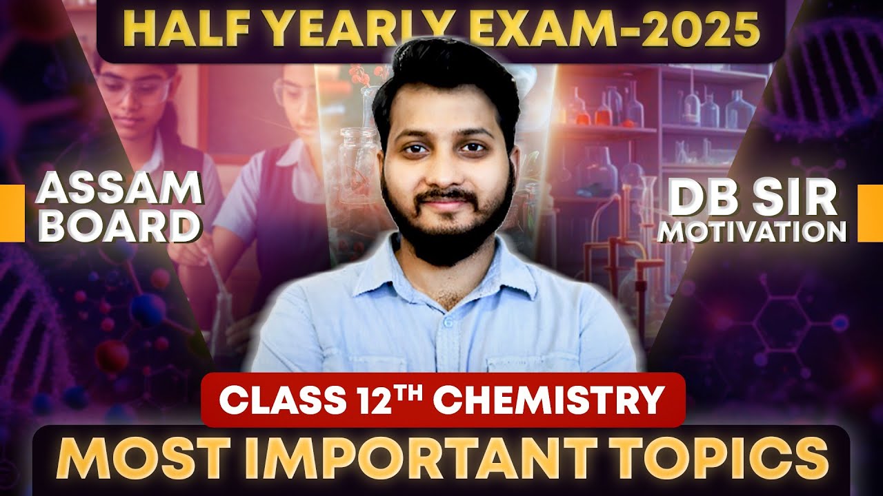 Class 12 Chemistry Most Important Topics | Half Yearly Exam 2025 | Assam Board | Let's Approach