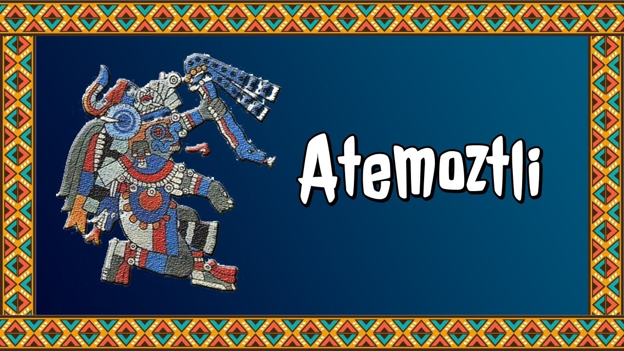 Veintena &ldquo;Atemoztli&rdquo;