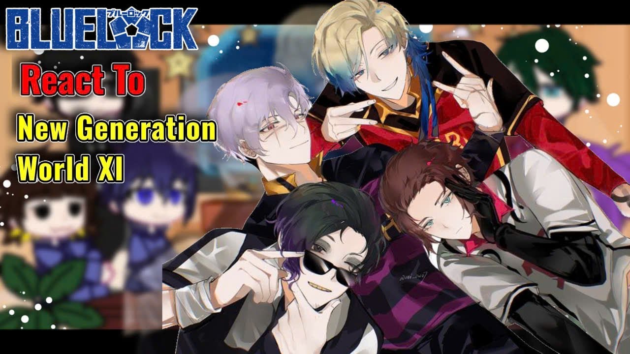 ( 2X ) Blue Lock React To New Generation World XI || AU_OC || Gacha React