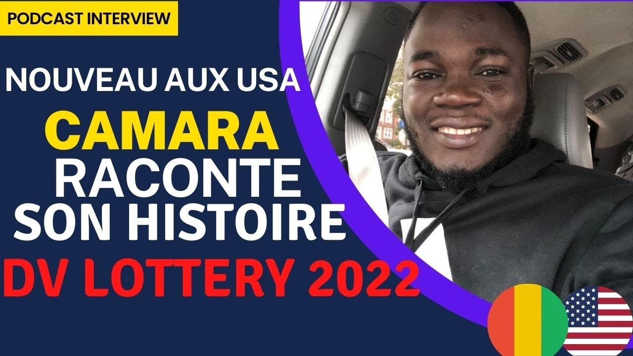 GAGNANT DE LA DV LOTTERY 2022 CAMARA RACONTE SON EXPERIENCE DEPUIS LA GUINEES