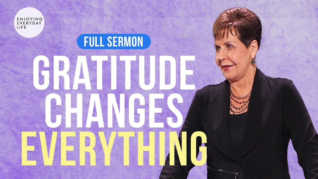 Gratitude Changes Everything-FULL SERMON | Joyce Meyer