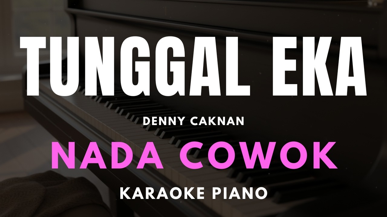 TUNGGAL EKA - Denny Caknan Karaoke Piano Nada Cowok