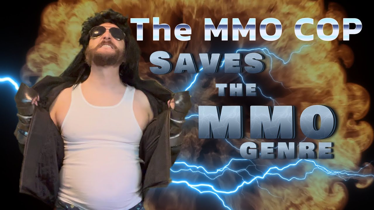 The MMO Cop : Saving the MMORPG Genre