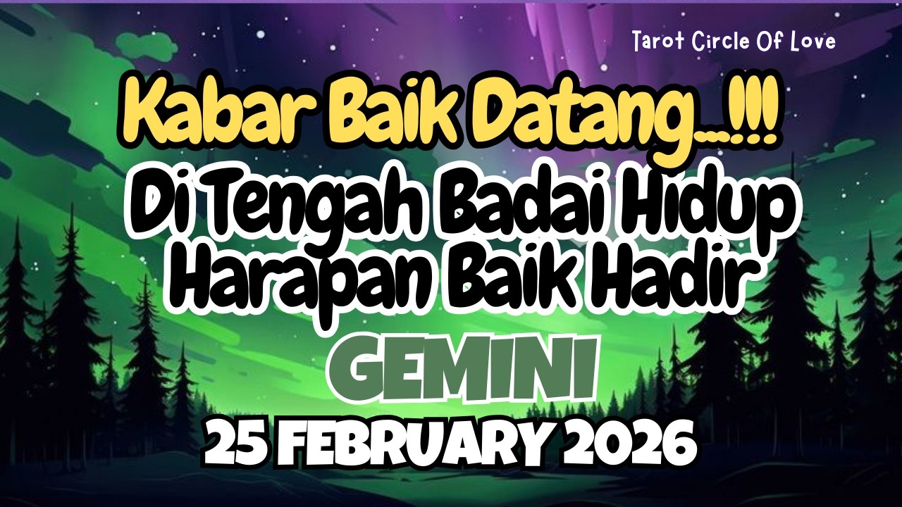 🍀 GEMINI KABAR BAIK DITENGAH BADAI⁉️25 FEBRUARY 2026✨