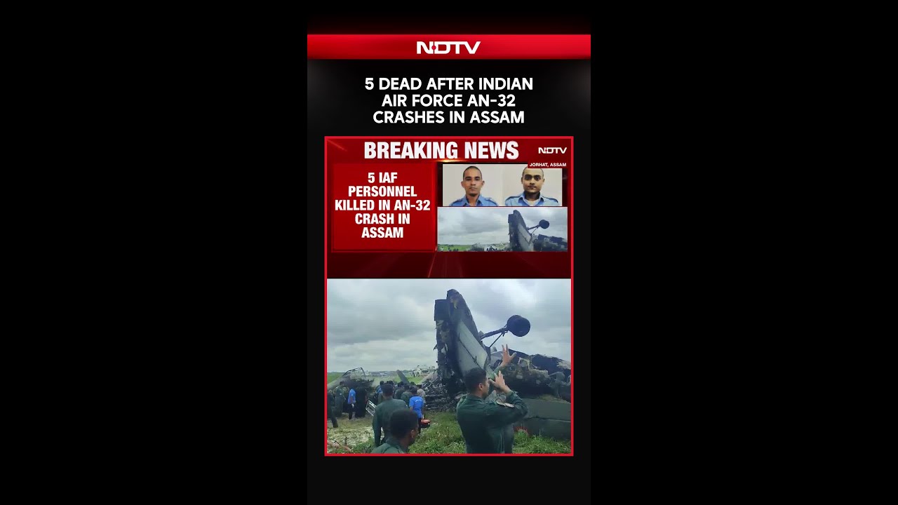 IAF Crash News | Indian Air Force's AN-32 Transport Aircraft Crashes In Assam's Jorhat, Five Dead