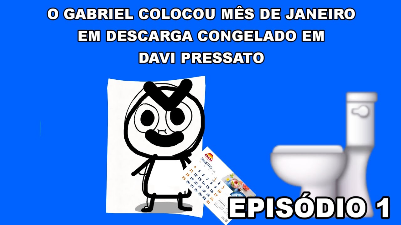 O Gabriel Colocou Mês de janeiro em descarga congelado em davi pressato [ Temporada 1 Episódio 1 ]