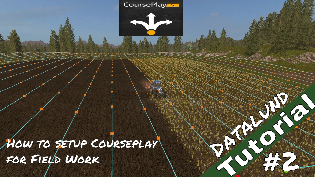 How to set up Courseplay for Field Work - Farming Simulator 17 Courseplay Tutorial