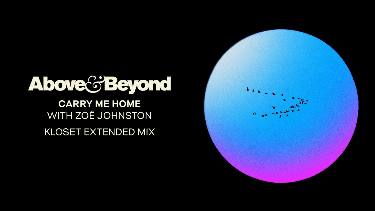 Above & Beyond and Zoë Johnston - Carry Me Home (Kloset Extended Mix)