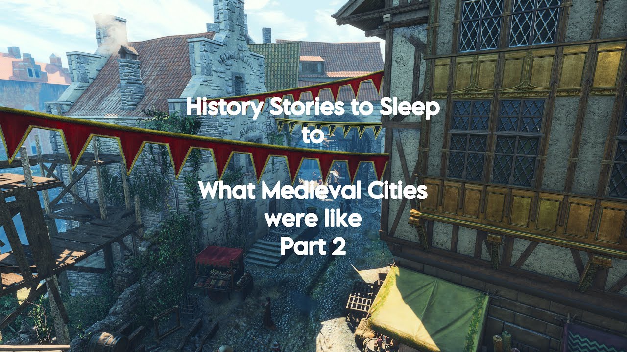 What Medieval Cities were like Part 2 | History Stories to Sleep to