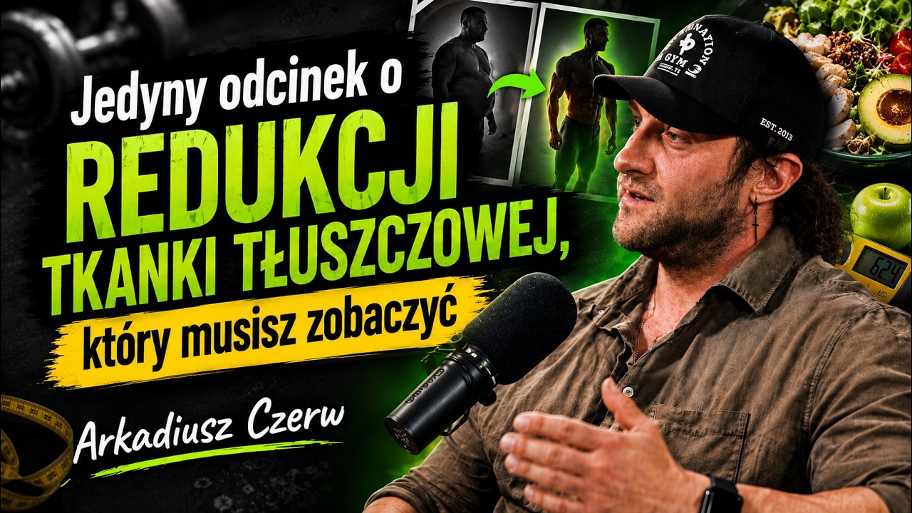 Jedyny odcinek o REDUKCJI TKANKI TŁUSZCZOWEJ, kt&oacute;ry musisz zobaczyć | Arkadiusz Czerw