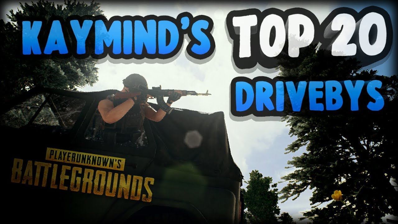 Kaymind's TOP 20 DRIVEBYS PUBG