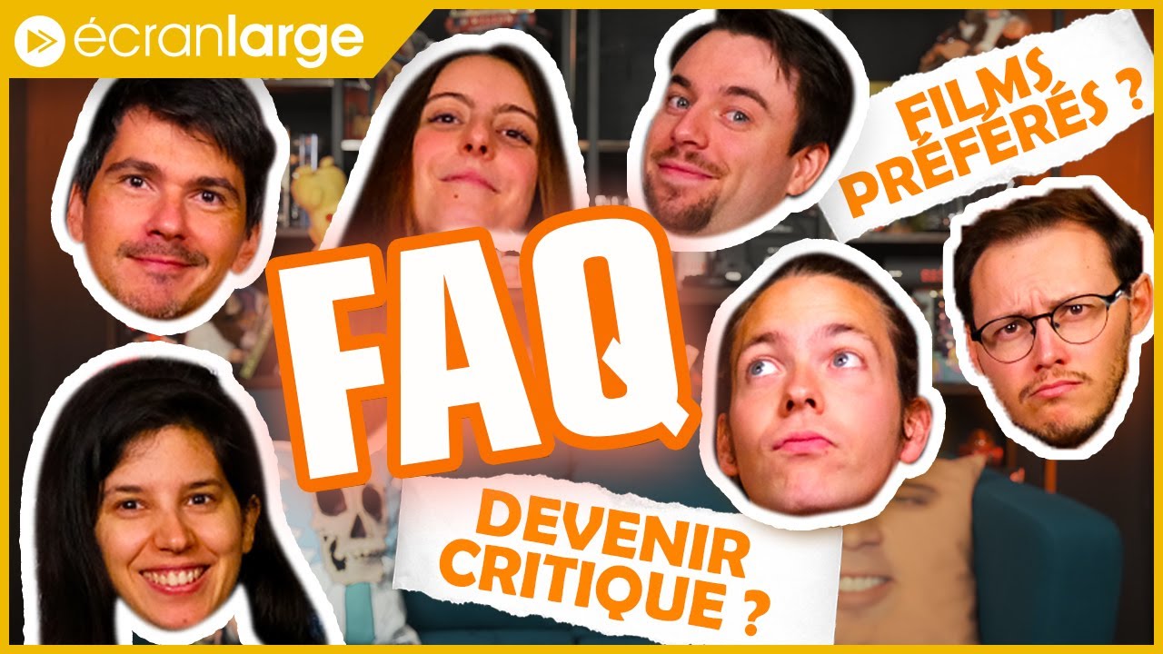 La vérité sur Ecran Large : On répond à vos questions (FAQ)