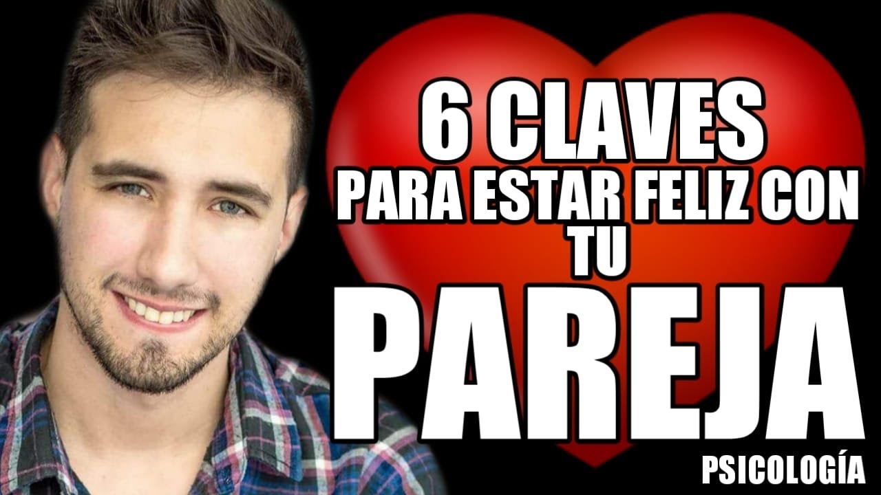 Como LLEVARME MEJOR con MI PAREJA|CLAVES PARA ESTAR BIEN CON TU PAREJA|TERAPIA DE PAREJA|PSICOLOGÍA