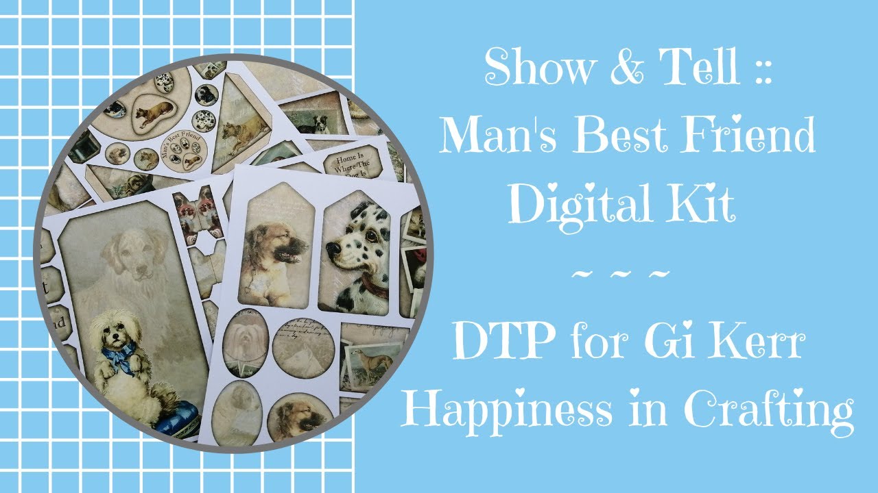 Show & Tell :: Man's Best Friend digital kit - DTP for Gi Kerr - Happiness in Crafting - April 2022