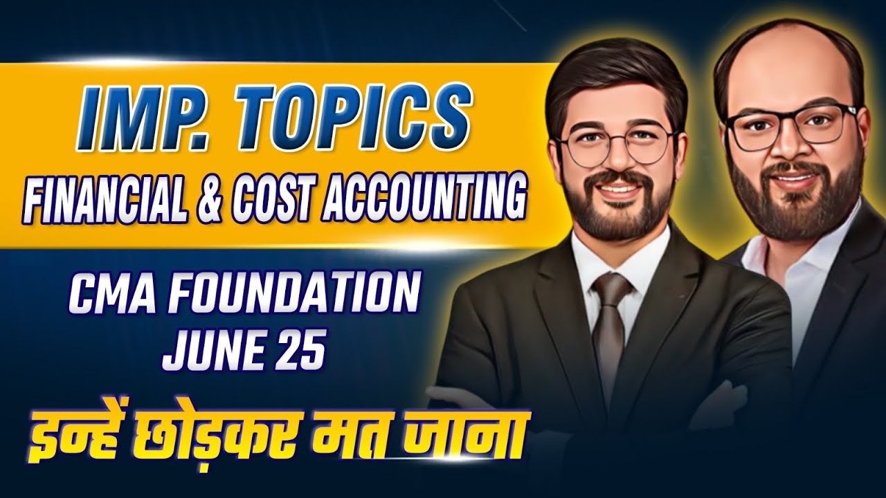 Important Topics Financial & Cost Accounting | CMA Foundation June 25 | CMA Fond Costing Strategy