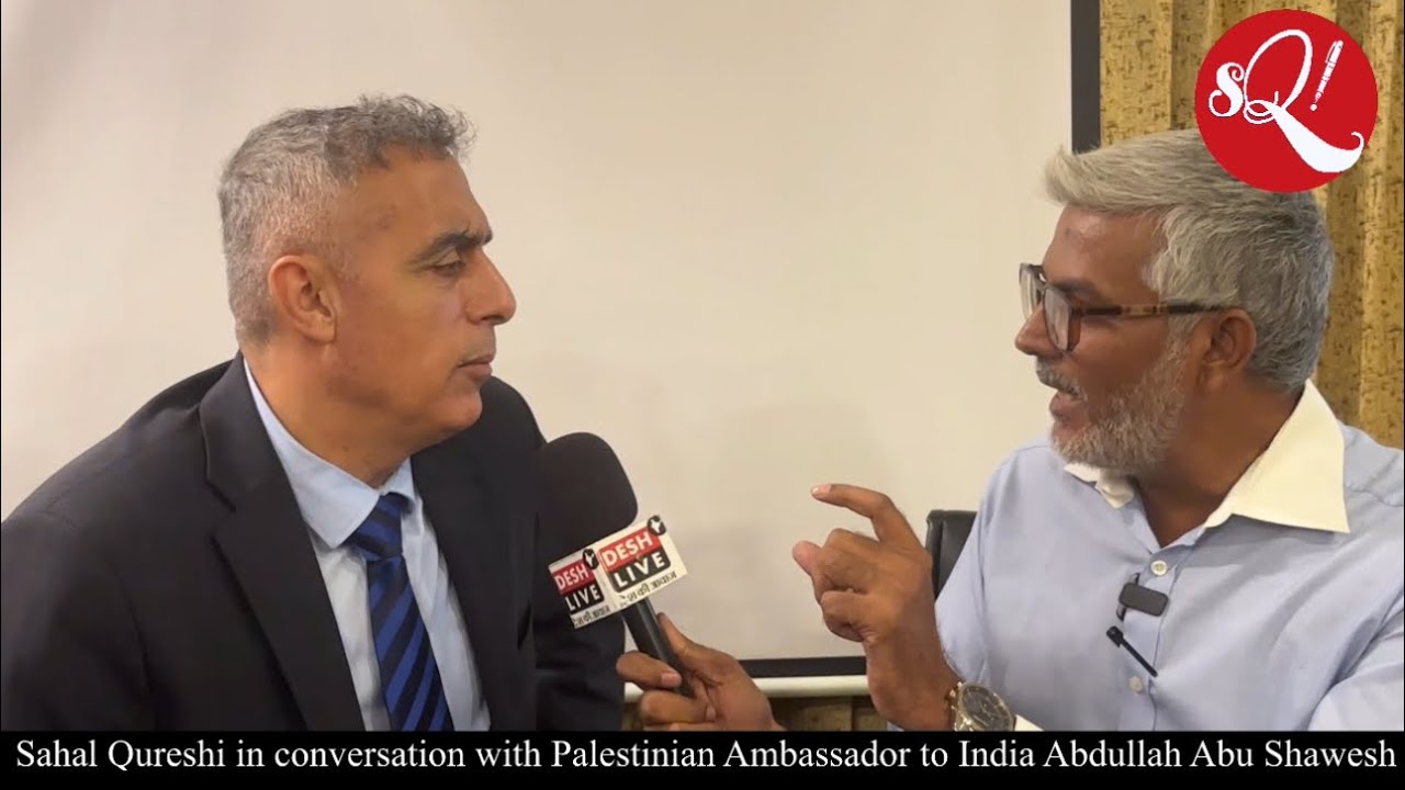 Sahal Qureshi in conversation with Palestinian Ambassador to India Abdullah Abu Shawesh