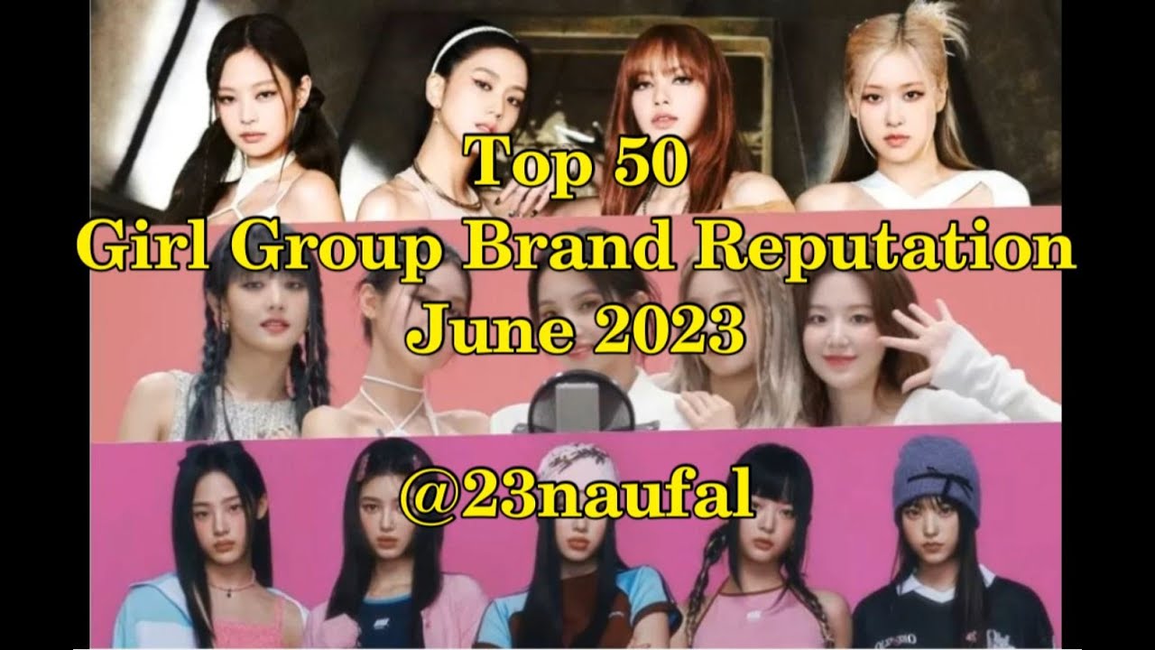 Top 50 Girl Group Brand Reputation June 2023 brikorea @23naufal