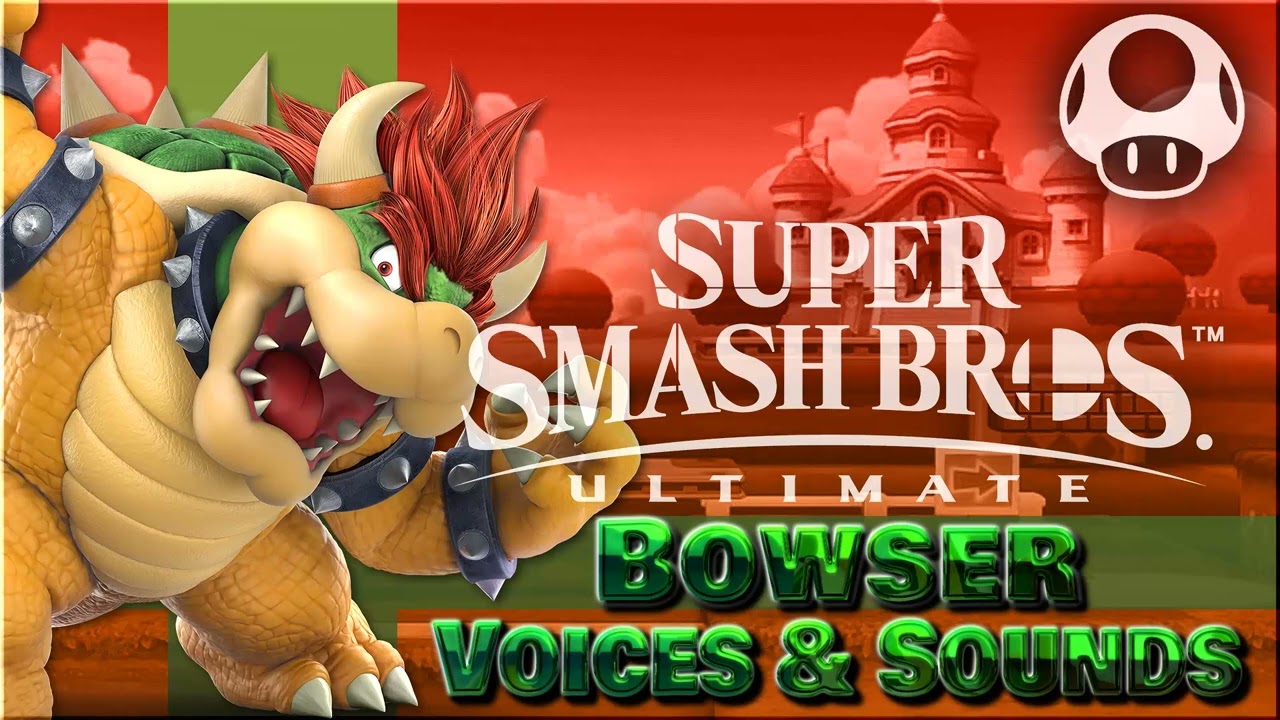 All Bowser Voice Clips &bull; Super Smash Bros. Ultimate &bull; SSBU Voice Lines