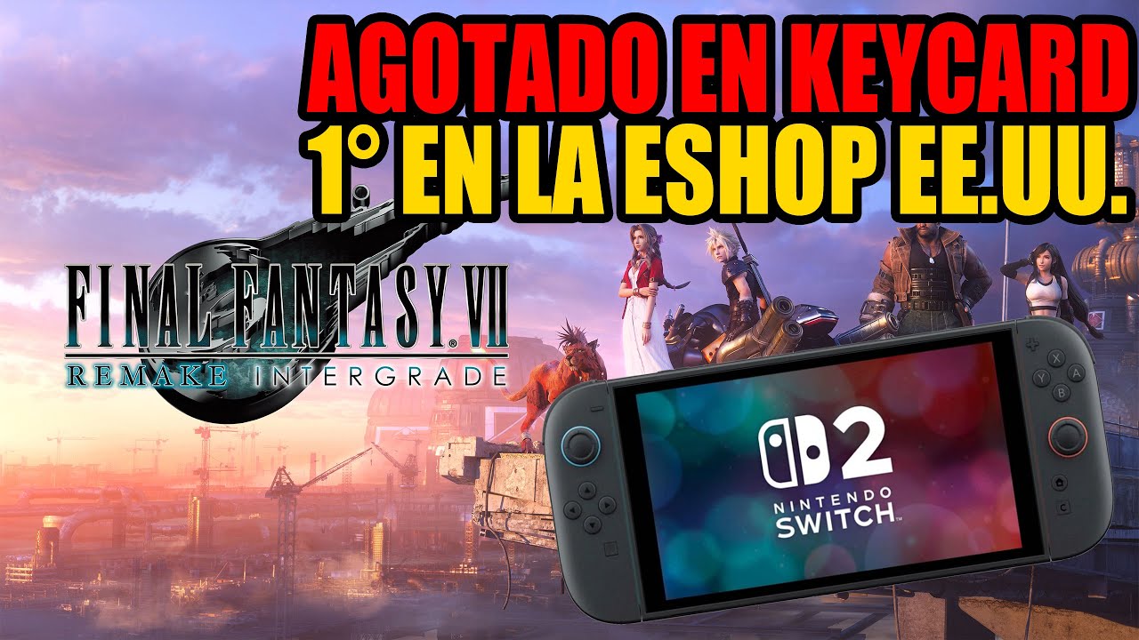 Final Fantasy VII Remake en Switch 2 Está AGOTADO en Tiendas y Primer Puesto en Eshop EE.UU.