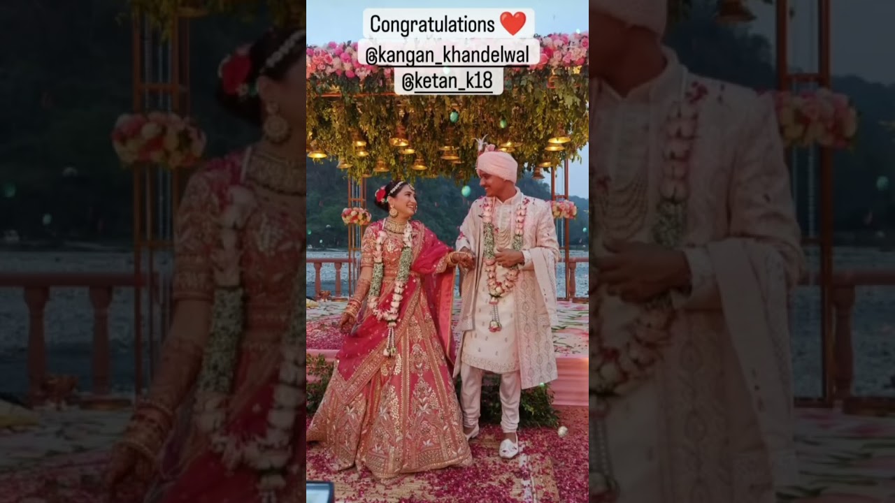 Ketan k18 marriage _ Kangan khandelwal 