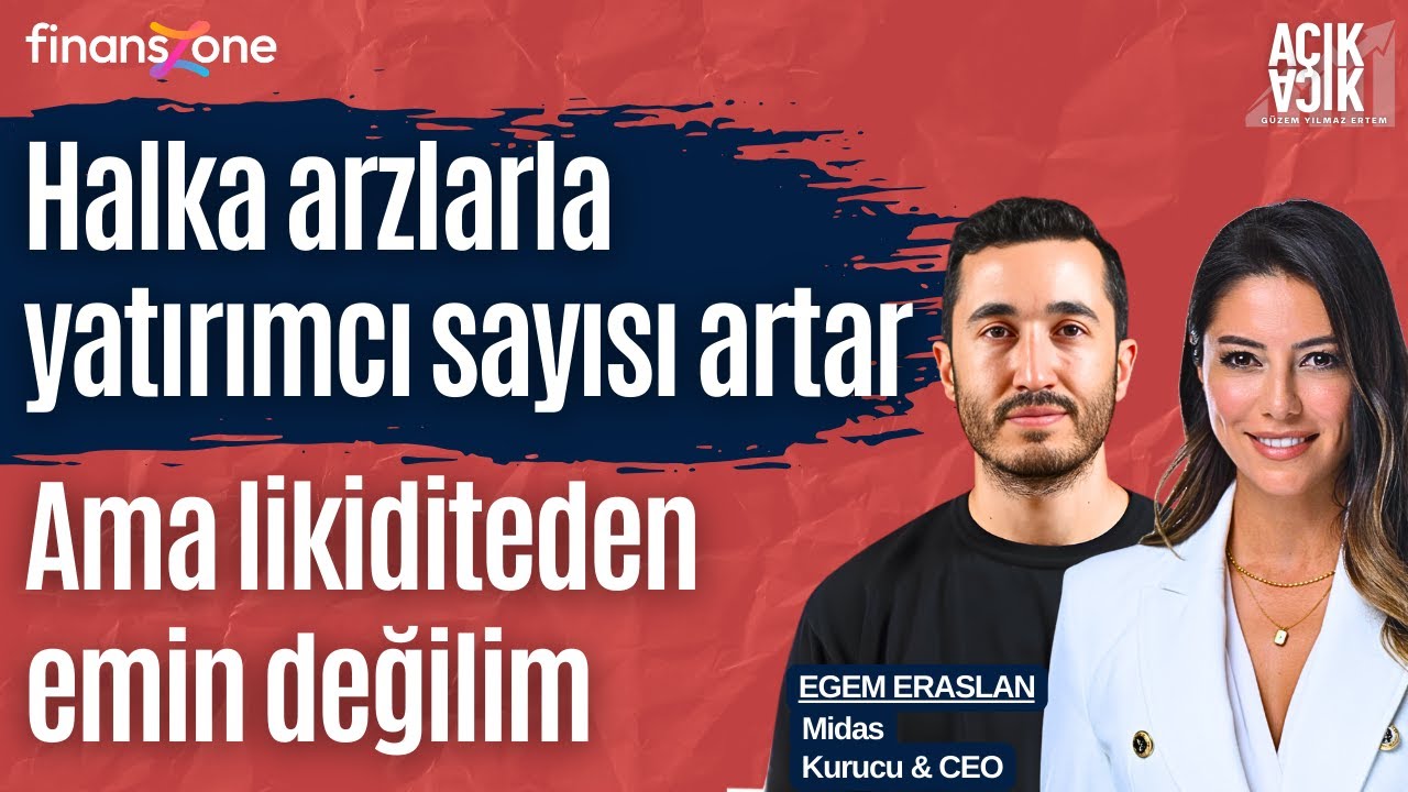 Açık Açık 24. Bölüm | Egem Eraslan: Bazı halka arzlar başka finansman bulamadıkları için yapılıyor.