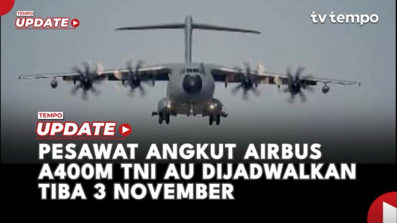 Pesawat Angkut Airbus A400M TNI AU Dijadwalkan Tiba 3 November