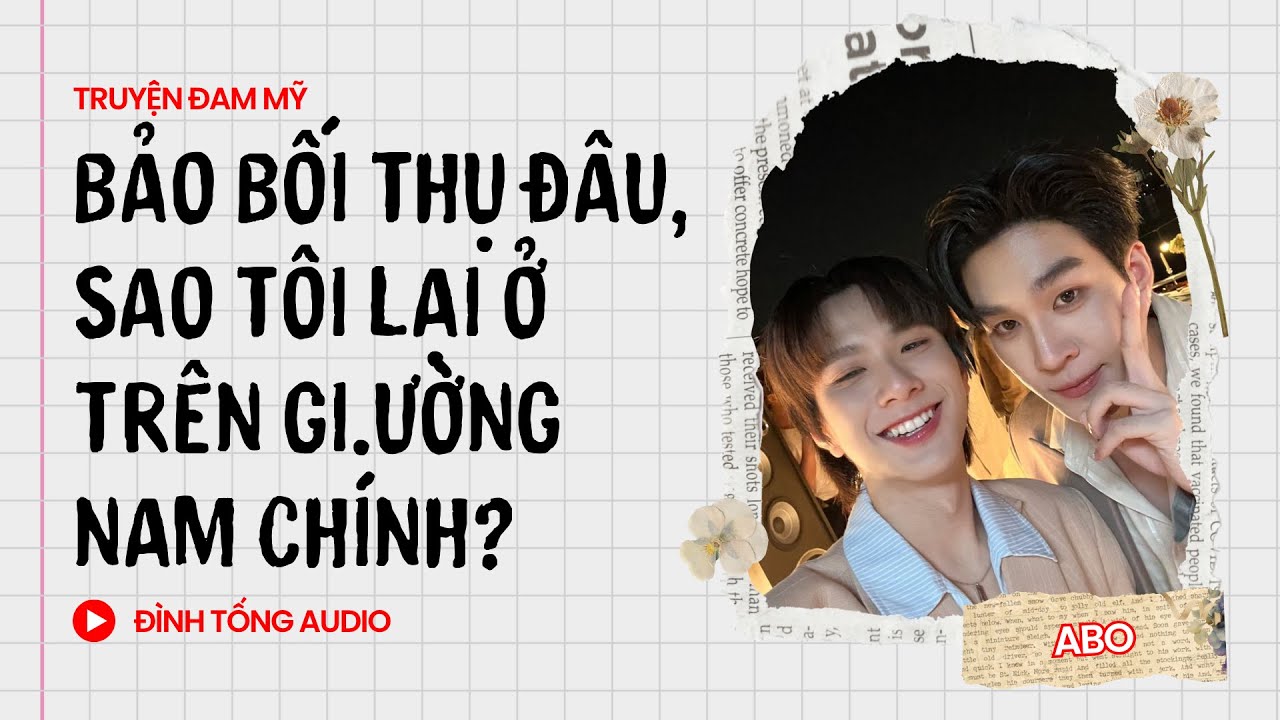 Truyện Đam Mỹ FULL || Bảo Bối Thụ Đâu, Sao Tôi Lại Ở Trên Gi.ường Nam Chính? || Đình Tống Audio