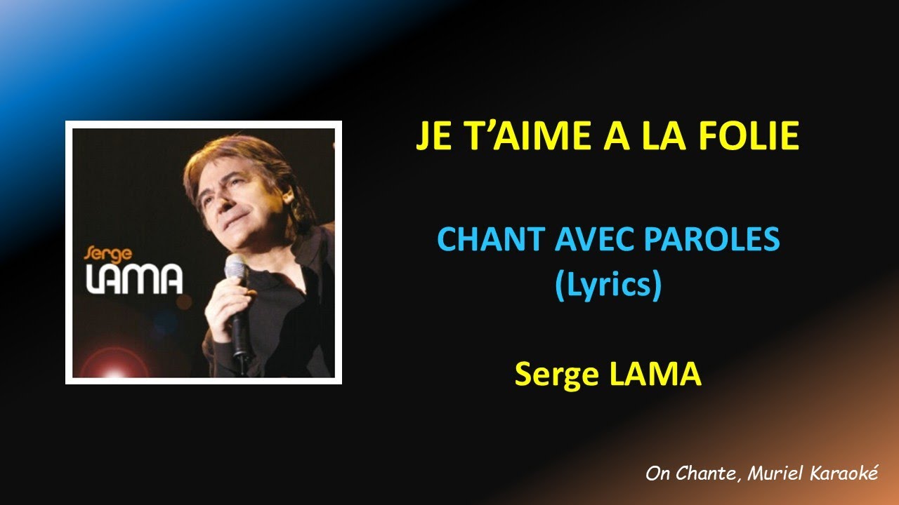 JE T'AIME A LA FOLIE - SERGE LAMA - PAROLES (Lyrics) HQ