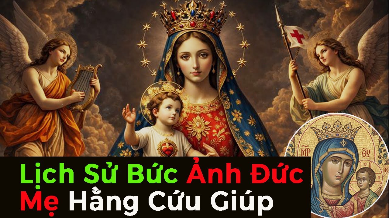 Lịch Sử Bức Ảnh Đức Mẹ Hằng Cứu Giúp – Nơi Những Tâm Hồn Mỏi Mệt Tìm Thấy Bình An