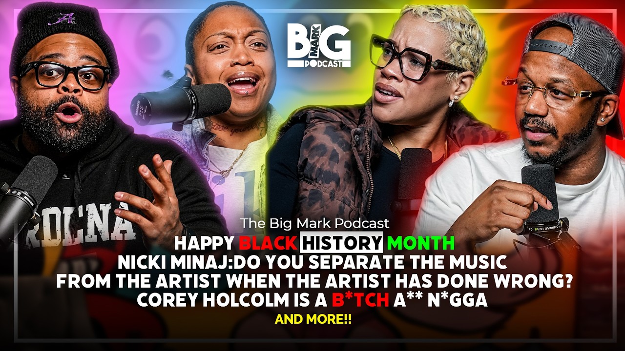 Corey Holcolm is a B*tch A** 🤬, Happy Black History Month, and more | The Big Mark Podcast