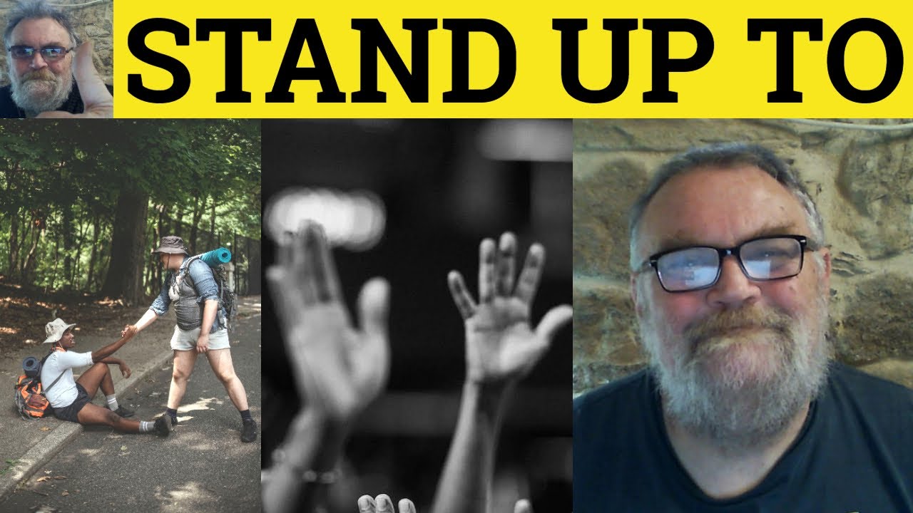 🔵 Stand Up To Meaning - Stand Up To Definition - Stand Up To Examples - Phrasal Verbs - Stand Up To