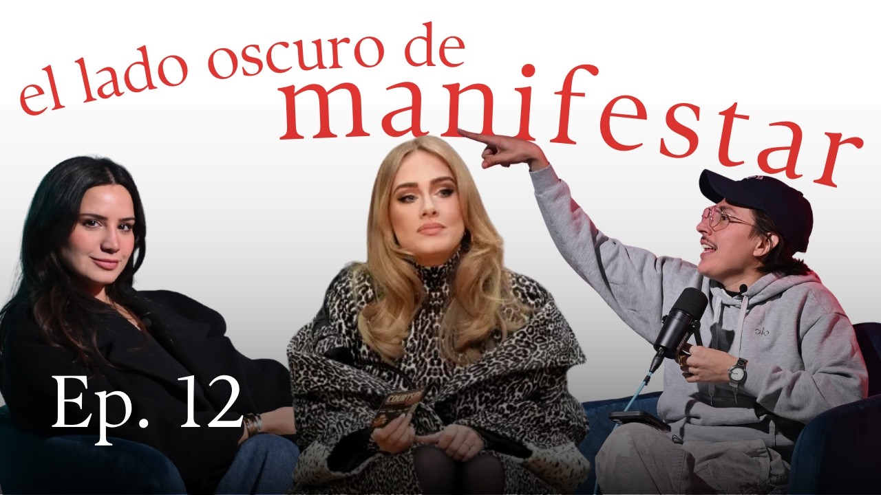 Manifestar Tiene Consecuencias … y Adele Me Robó  | Episodio 12