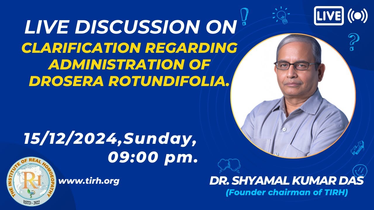 15/12/2024_ Live Discussion on Clarification regarding administration of DROSERA Rotundifolia.