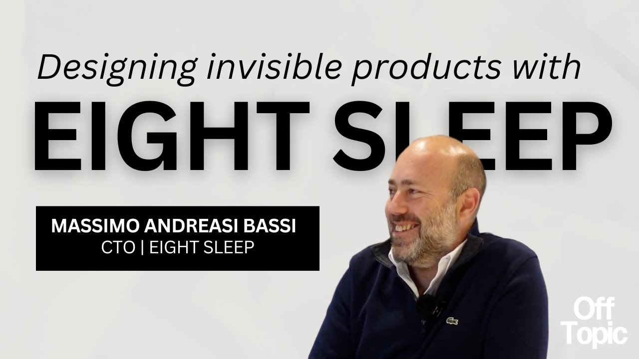 Designing invisible products and why Mondays feel sluggish with Eight Sleep's Massimo Andreasi Bassi