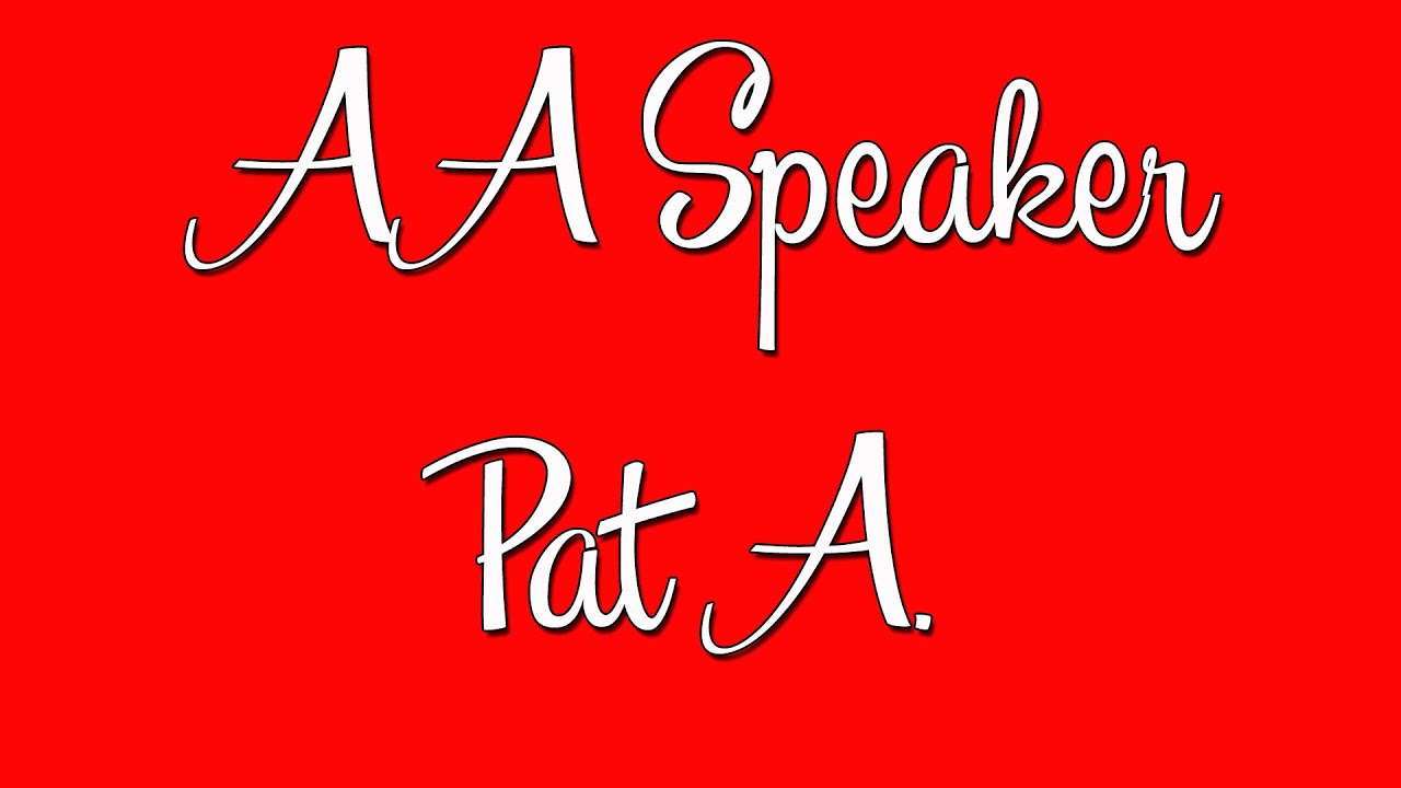 AA Speaker Pat A. - 