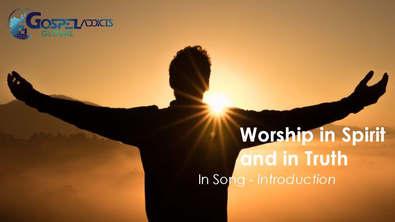 Worship in Spirit & in Truth (Intro)